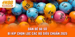 Dàn Đề 60 Số - Bí Kíp Chọn Lọc Các Bộ Siêu Chuẩn 2025