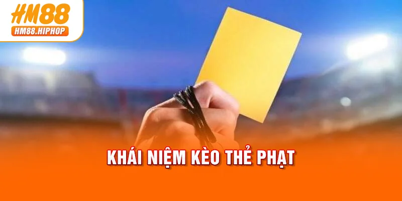 Khái niệm kèo thẻ phạt