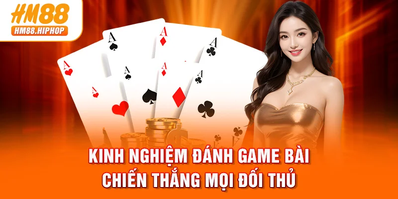 Kinh nghiệm đánh game bài đổi thưởng chiến thắng mọi đối thủ